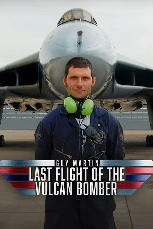 Guy Martin: Last Flight Of The Vulcan Bomber poster